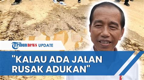 Jokowi Minta Masyarakat Aktif Mengawasi Jalanan Rusak Kalau Ada Jalan