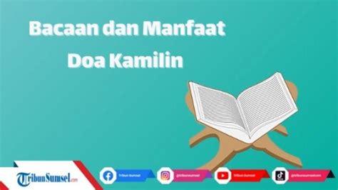 doa kamilin berikut asal usul bacaan lengkap doa kamilin