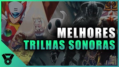 Top Melhores Trilhas Sonoras De Jogos Soundtracks Que Eu J Joguei