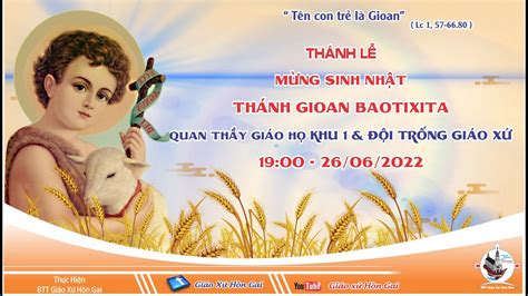 THÁNH LỄ MỪNG SINH NHẬT THÁNH GIOAN BAOTIXITA QUAN THẦY GIÁO HỌ KHU 1