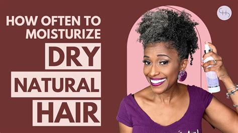 How Often To Moisturize Dry Natural Hair Youtube