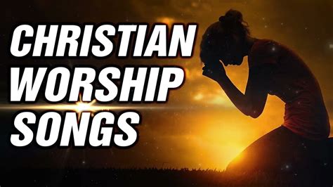 Christian Worship Songs Encouraging 2022 Playlist Ever Best Praise