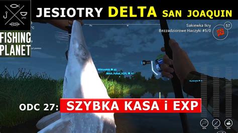 Fishing Planet Spos B Na Jesiotry Delta San Joaquin Poradnik Xp