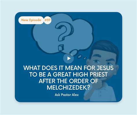 What Does It Mean For Jesus To Be A Great High Priest After The Order Of Melchizedek