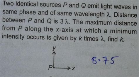 [answered] Two Identical Sources P And Q Emit Light Waves In Same Phase