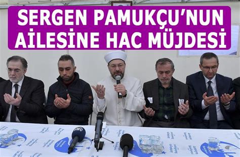 Erbaştan Sergen Pamukçunun ailesine hac müjdesi Bedir HaberBedir Haber