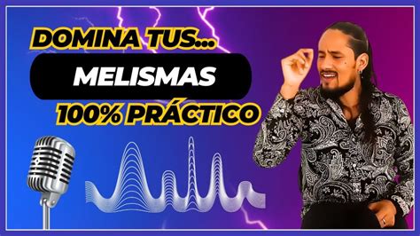 Mejora tu técnica vocal con los melismas consejos para dominar esta