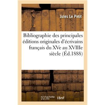 Bibliographie Des Principales Ditions Originales D Crivains Fran Ais