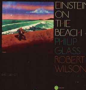 Philip Glass / Robert Wilson - Einstein On The Beach | Discogs