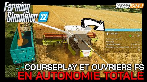 TUTO FARMING SIMULATOR 22 COURSEPLAY ET OUVRIERS EN TOTALE AUTONOMIE