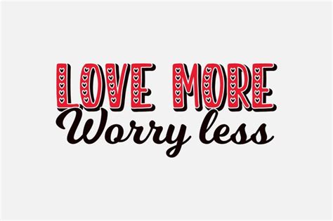 Premium Vector Love More Worry Less Svg Valentine S Day Typography T