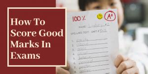 How To Score Good Marks In Exams