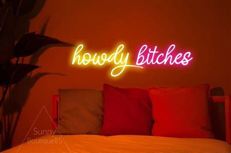 Howdy Bitches Neon Sign Custom Neon Sign For Bedroom Etsy