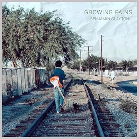 Benjamin Clayton Growing Pains Lyrics And Tracklist Genius