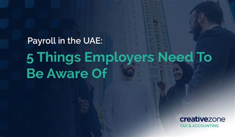 Payroll Uae 6 Things Employers Need To Be Aware Of