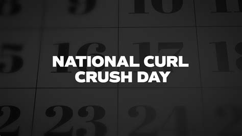 National Curl Crush Day - List of National Days