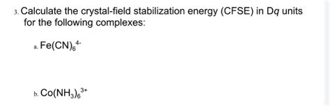 Solved 3 Calculate The Crystal Field Stabilization Energy Chegg