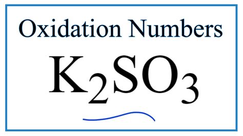 How to find the Oxidation Number for S in K2SO3 (Potassium sulfite ...