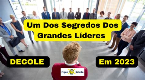 3 Super Dicas Para Você Se Tornar Um Líder De Sucesso Fique Sabido