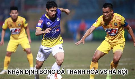 Nhận định bóng đá Thanh Hóa vs Hà Nội FC V League 2023 24 Chủ nhân