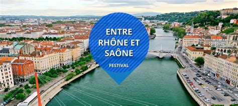 Le Retour Du Festival Entre Rh Ne Et Sa Ne