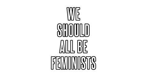 We Should All Be Feminists We Should All Be Feminists Sticker