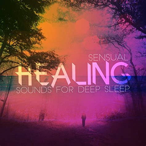 Amazon Sensual Healing Sounds For Deep Sleep Healing Sounds For