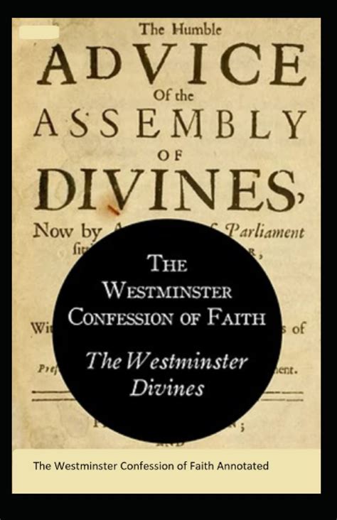 The Westminster Confession of Faith Annotated by The Westminster ...