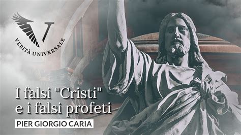 I Falsi Cristi E I Falsi Profeti Pier Giorgio Caria Youtube