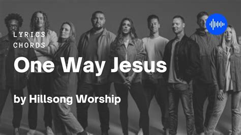 One Way Jesus Hillsong Worship Chords Lyrics Youtube