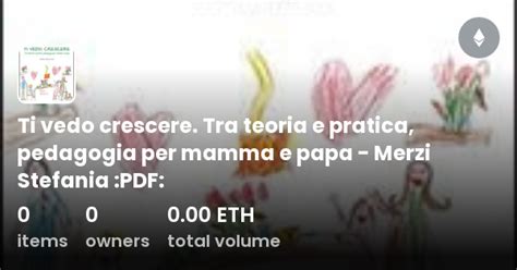 Ti Vedo Crescere Tra Teoria E Pratica Pedagogia Per Mamma E Papa