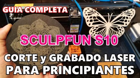 Sculpfun S10 La Guia Tecnica Mas Completa De Corte Y Grabado Laser