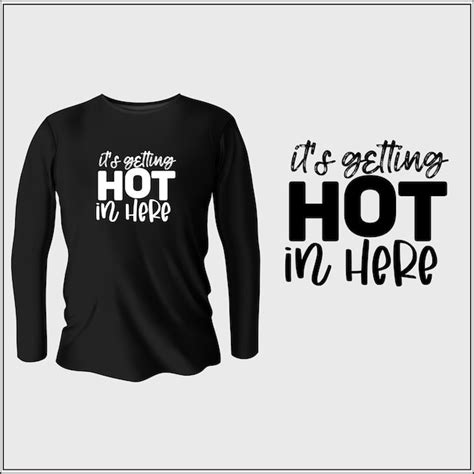 Premium Vector It S Getting Hot In Here T Shirt Design With Vector
