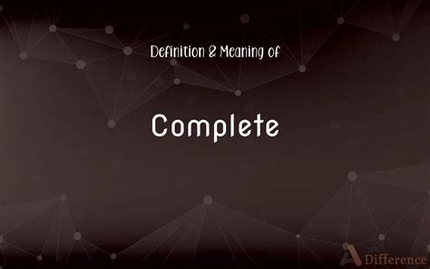 Complete Definition and Meaning 