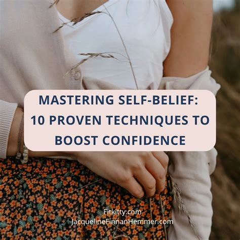 Mastering Self Belief 10 Proven Techniques To Boost Confidence