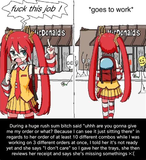 Fuck This Job Goes To Work During A Huge Rush Sum Bitch Said Uhhh Are You Gonna Give Me My
