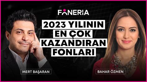 2023 YILININ EN ÇOK KAZANDIRAN FONLARI I MERT BAŞARAN BAHAR ÖZMEN I