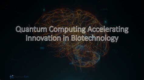 Quantum Computing Accelerating Innovation In Biotechnology Quantumeon