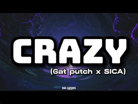 CRAZY LYRICS GAT PUTCH FT SICA YouTube