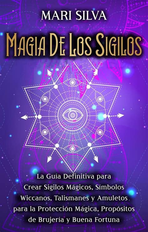 Magia De Los Sigilos La Gu A Definitiva Para Crear Sigilos M Gicos