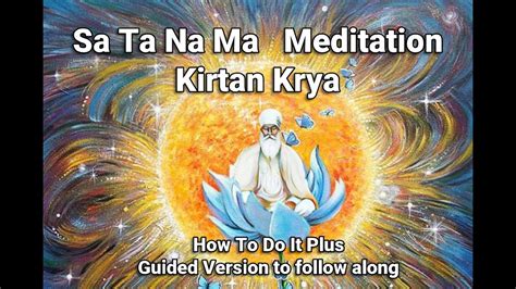 Best Kirtan Krya Sa Ta Na Ma Meditation Explained And Guided With