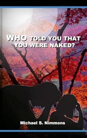 Who Told You That You Were Naked Kindle Edition By Nimmons Michael