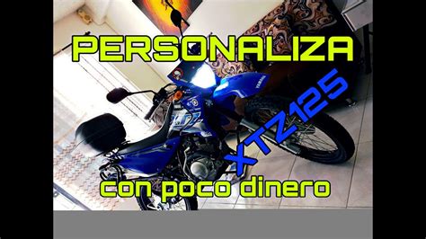 Como Personalizar Tu Moto Con Poco Dinero Xtz Youtube