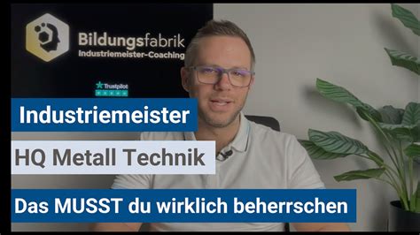 Industriemeister Ihk Das Musst Du In Hq Metall Technik Beherrschen