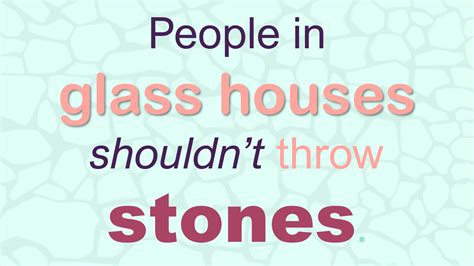 People In Glass Houses Shouldnt Throw Stones Esl Toybox