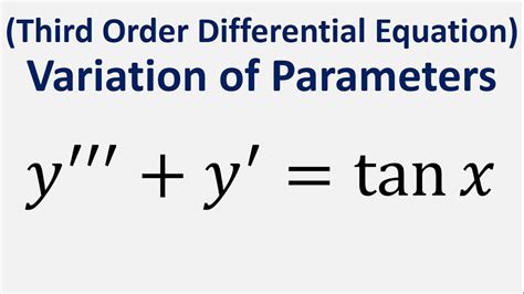 Third Order Differential Equation Variation Of Parameters Y Y Tanx Youtube