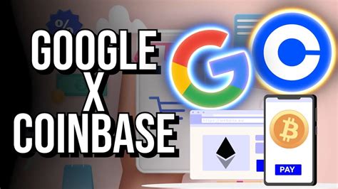 Google And Coinbase Collaborate To Accept Cryptocurrency Payments