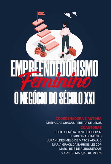 EMPREENDEDORISMO FEMININO O NEGÓCIO DO SÉCULO XXI E BOOK Editora