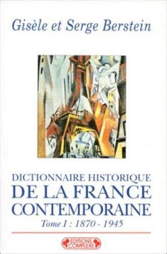 Dictionnaire historique de la france contemporaine vol 1 1870 à 1945