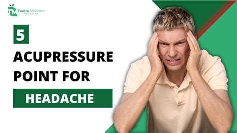 5 Effective Acupressure Points For Headache | Twelve Meridian